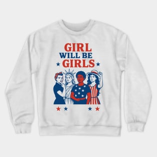 Girls Will Be Girls – Stars Stripes and Equal Rights 4th of July Crewneck Sweatshirt